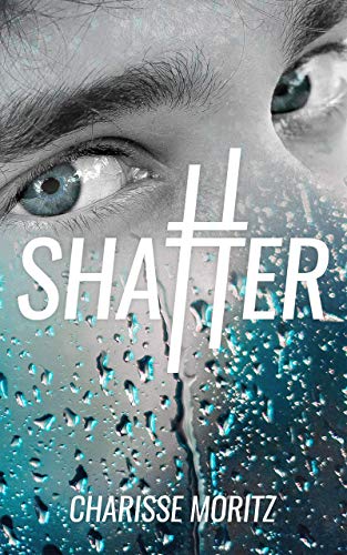 Shatter (The Choosy Beggars Series Book 1) on Kindle