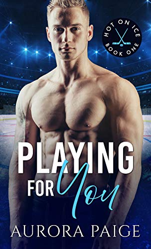Playing for You (Hot on Ice Book 1) on Kindle