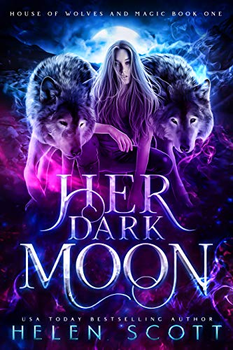 Her Dark Moon (House of Wolves and Magic Book 1) on Kindle