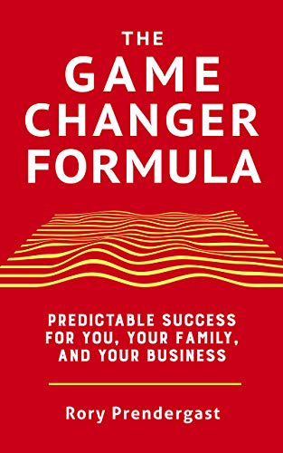 The Game Changer Formula: Predictable Success for You, Your Family and Your Business on Kindle