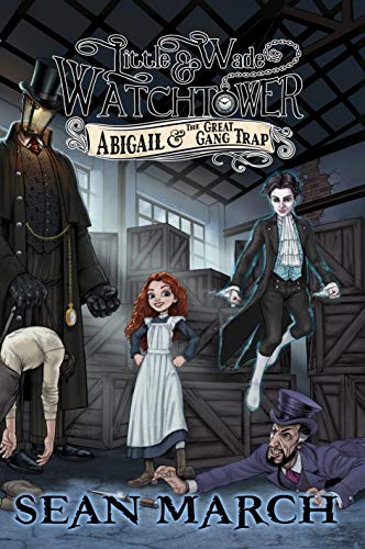 Little Wade and Watchtower: Abigail and the Great Gang Trap on Kindle