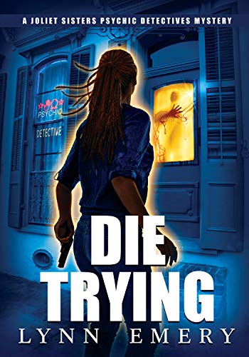 Die Trying (Joliet Sisters Psychic Detectives Book 5) on Kindle