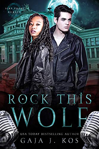 Rock This Wolf (ICRA Files: Berlin Book 1) on Kindle