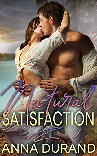 Natural Satisfaction (Au Naturel Trilogy Book 3) on Kindle
