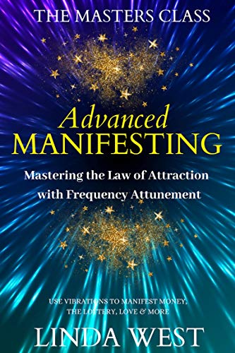 Advanced Manifesting: Mastering the Law of Attraction with Frequency Attunement on Kindle