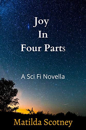 Joy In Four Parts: A Sci Fi Novella on Kindle