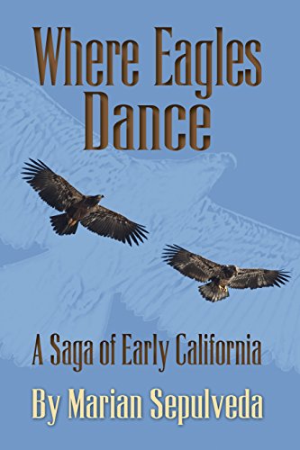 Where Eagles Dance: A Saga of Early California on Kindle