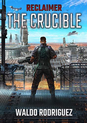 Reclaimer: The Crucible (Legacy of a Dying World Book 1) on Kindle