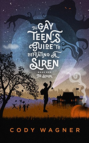 The Gay Teen's Guide to Defeating a Siren (The Seeker Book 1) on Kindle