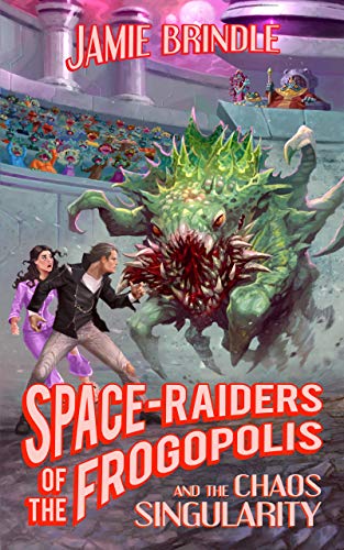 Space Raiders of the Frogopolis, and the Chaos Singularity (Tales from the Storystream Book 5) on Kindle