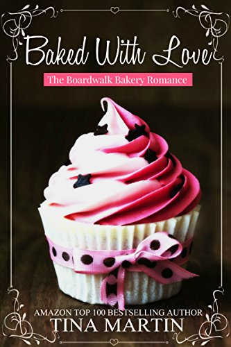 Baked With Love (The Boardwalk Bakery Romance Book 1) on Kindle