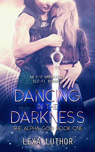 Dancing in the Darkness: An F/F Omegaverse Sci-Fi Romance (The Alpha God Book 1) on Kindle
