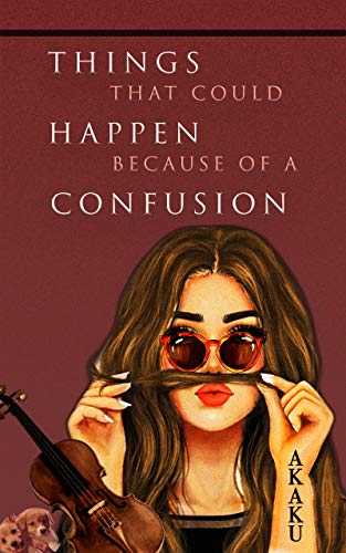Confusion: Things that could happen because of a misunderstanding... on Kindle