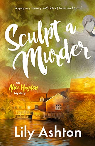 Sculpt a Murder (Alice Haydon Mysteries Book 2) on Kindle