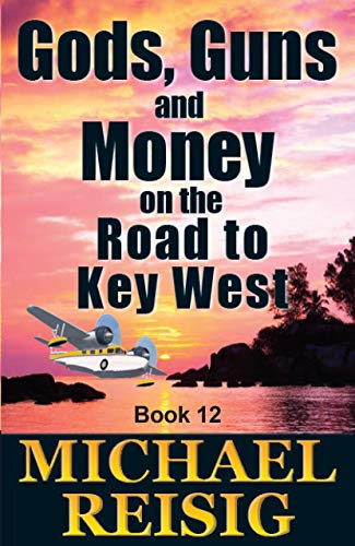 Gods, Guns, and Money On The Road To Key West on Kindle