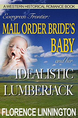 Mail Order Bride's Baby And Her Idealistic Lumberjack on Kindle
