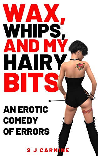 Wax, Whips and my Hairy Bits (Wax and Whips Book 1) on Kindle