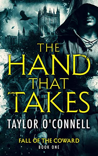 The Hand That Takes (Fall of the Coward Book 1) on Kindle