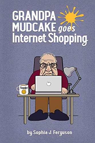 Grandpa Mudcake Goes Internet Shopping (The Grandpa Mudcake Series Book 5) on Kindle