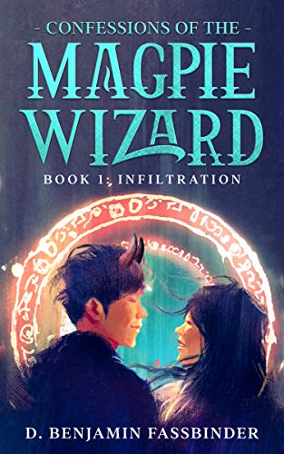 Confessions of the Magpie Wizard (Infiltration Book 1) on Kindle