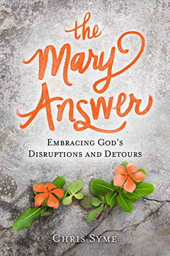 The Mary Answer: Embracing God's Disruptions and Detours on Kindle