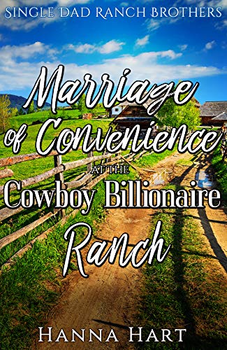 Marriage Of Convenience At The Cowboy Billionaire Ranch (Single Dad Ranch Brothers Book 2) on Kindle