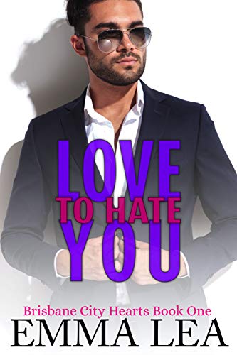 Love to Hate You (Brisbane City Hearts Book 1) on Kindle