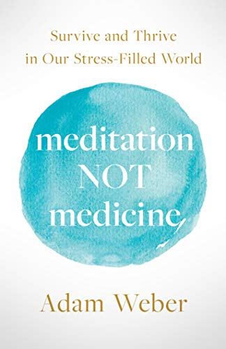 Meditation Not Medicine: Survive and Thrive in Our Stress-Filled World on Kindle