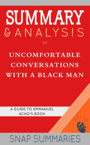 Summary & Analysis of Uncomfortable Conversations with a Black Man: A Guide to Emmanuel Acho's Book on Kindle