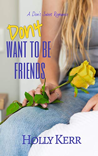 Don't Want to Be Friends (Don't Sweet Romance Book 2) on Kindle