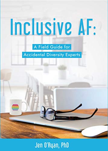 Inclusive AF: A Field Guide for Accidental Diversity Experts on Kindle