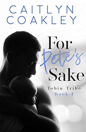 For Pete's Sake (Tobin Tribe Book 1) on Kindle