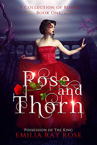 Rose and Thorn: Possession of the King (A Collection of Roses Book 1) on Kindle