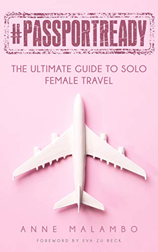 #PassportReady: The Ultimate Guide To Solo Female Travel on Kindle