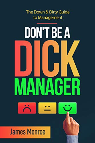 Don't Be a D*ck Manager on Kindle