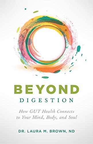 Beyond Digestion: How GUT Health Connects to Your Mind, Body, and Soul on Kindle