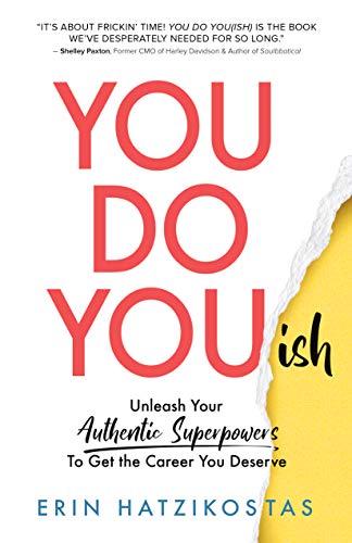 You Do You(ish): Unleash Your Authentic Superpowers to Get the Career You Deserve on Kindle