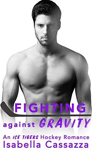 Fighting Against Gravity (An Ice Tigers Hockey Romance Book 2) on Kindle