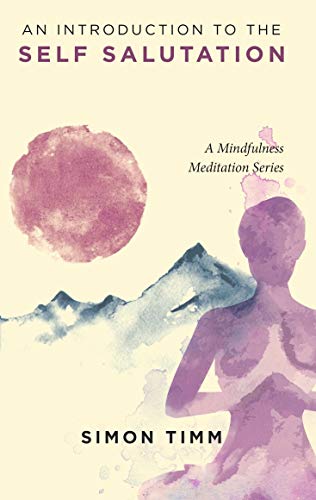 An Introduction to the Self Salutation: A Mindfulness Meditation Series on Kindle
