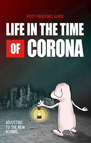 Life in the Time of Corona: Adjusting to the New Normal on Kindle