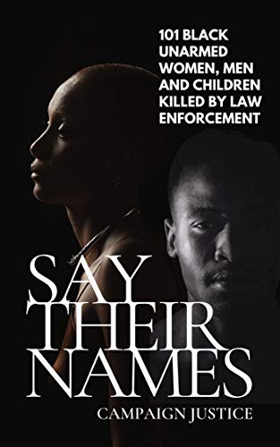 Say Their Names: 101 Black Unarmed Women, Men and Children Killed By Law Enforcement on Kindle