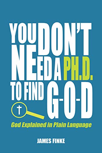 You Don't Need a Ph.D. to Find G-O-D: God Explained in Plain Language (God in Plain Language Book 1) on Kindle
