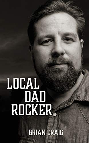 Local Dad Rocker: A Memoir of Self-Discovery from Songwriting on Kindle