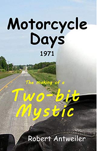 Motorcycle Days 1971: The Making of a Two-bit Mystic on Kindle