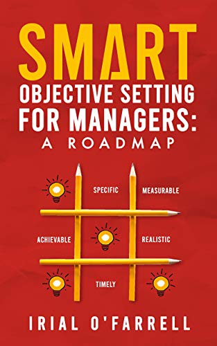 SMART Objective Setting for Managers: A Roadmap on Kindle