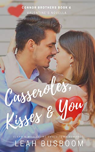 Casseroles, Kisses & You (Connor Brothers Book 6) on Kindle