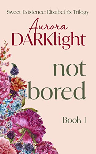 Not Bored (Elizabeth's Trilogy Book 1) on Kindle
