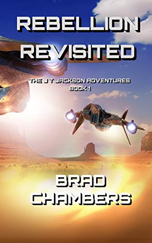 Rebellion Revisited (The J T Jackson Adventures Book 1) on Kindle