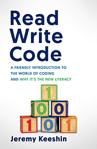Read Write Code: A Friendly Introduction to the World of Coding, and Why It’s the New Literacy on Kindle