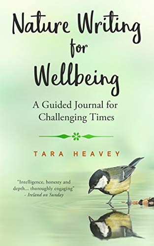 Nature Writing for Wellbeing: A Guided Journal for Challenging Times on Kindle